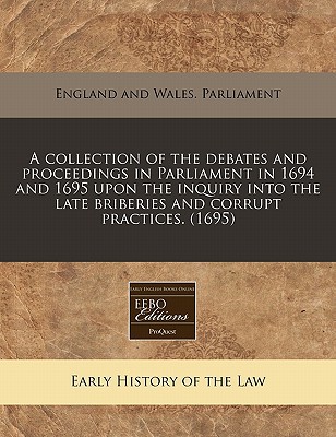 A Collection of the Debates & Proceedings in Parliament in 1694 & 1695 Upon the Inquiry Into the Lat magazine reviews