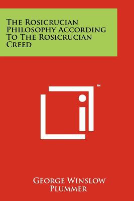 The Rosicrucian Philosophy According to the Rosicrucian Creed magazine reviews