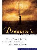 Dreamer's Companion A Young Person's Guide to Understanding Dreams and Using Them Creatively magazine reviews