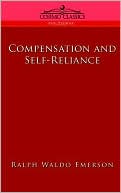 Compensation and Self-Reliance book written by Ralph Waldo Emerson