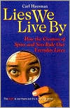Lies We Live by: Defeating Doubletalk and Deception in Advertising, Politics, and the Media book written by Carl Hausman