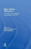 New Labour, Old Labour: The Wilson and Callaghan Governments 1974-1979 book written by Anthony Seldon