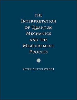 The Interpretation of Quantum Mechanics and the Measurement Process magazine reviews