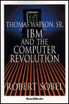 Thomas Watson, Sr.: IBM and the Computer Revolution book written by Robert Sobel