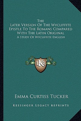 The Later Version of the Wycliffite Epistle to the Romans Compared with the Latin Original magazine reviews