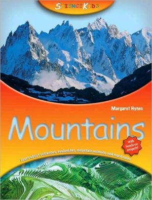 Mountains, Nothing captures the imagination like majestic mountains, and this book is the perfect introduction to their history, geology, and wildlife. Including discussions of volcanoes, glaciers, avalanches, and even mountain climbing, this book covers the subject, Mountains