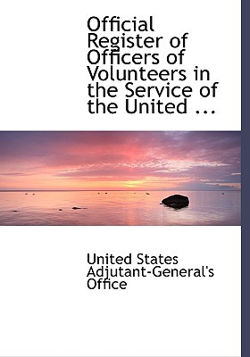 Official Register of Officers of Volunteers in the Service of the United ... magazine reviews