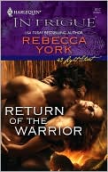 Return of the Warrior (Harlequin Intrigue #1017) book written by Rebecca York