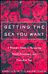 Getting the Sex You Want : A Woman's Guide to Becoming Proud, Passionate and Pleased in Bed book written by Sandra Risa Leiblum, Judith Sachs