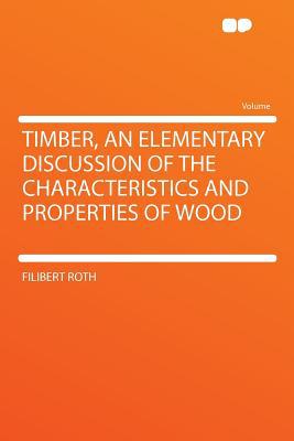 Timber, an Elementary Discussion of the Characteristics and Properties of Wood magazine reviews