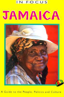 Jamaica in Focus: A Guide to the People, Politics and Culture book written by Peter Mason