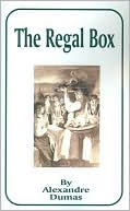 The Regal Box book written by Alexandre Dumas