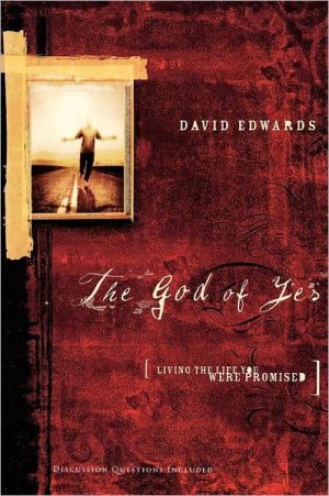 The God of Yes: Living the Life You Were Promised book written by David Edwards