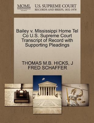 Bailey V. Mississippi Home Tel Co U.S. Supreme Court Transcript of Record with Supporting Pleadings magazine reviews