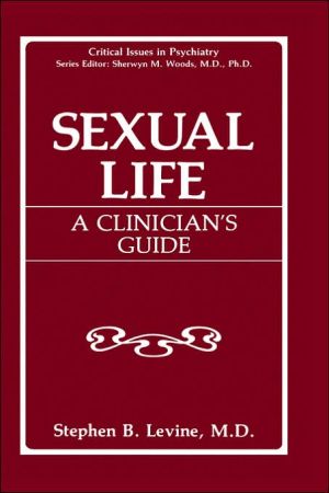 Sexual Life: A Clinician's Guide book written by Stephen B. Levine