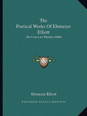 The Poetical Works of Ebenezer Elliott the Poetical Works of Ebenezer Elliott magazine reviews