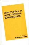 Case Studies In Organizational Communication book written by Beverly Davenport Sypher