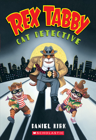 Rex Tabby : Cat Detective written by Daniel Kirk
