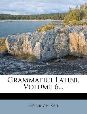 Grammatici Latini, Volume 6... magazine reviews