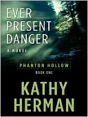 Ever Present Danger book written by Kathy Herman