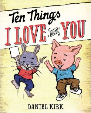 Ten Things I Love About You written by Daniel Kirk
