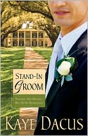Stand-In Groom (Brides of Bonneterre Series #1) book written by Kaye Dacus