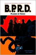 B.P.R.D., Volume 3: Plague of Frogs book written by Guy Davis