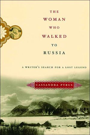 The Woman Who Walked to Russia: A Writer's Search for a Lost Legend book written by Cassandra Pybus