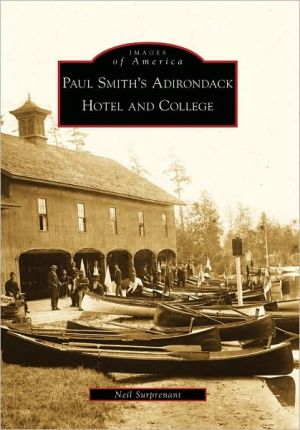 Paul Smith's Adirondack Hotel and College, New York (Images of America Series) book written by Neil Surprenant