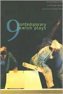 Nine Contemporary Jewish Plays: From the New Play Commission of the National Foundation for Jewish Culture book written by Ellen Schiff