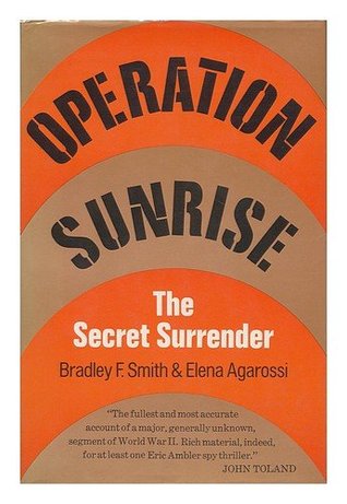 Operation Sunrise : The Secret Surrender book written by Bradley F. Smith, Elena Agarossi
