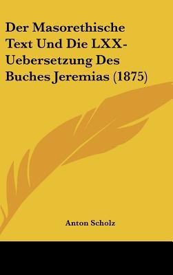 Der Masorethische Text Und Die LXX-Uebersetzung Des Buches Jeremias magazine reviews