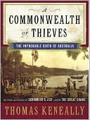 A Commonwealth of Thieves: The Improbable Birth of Australia book written by Thomas Keneally