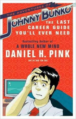 Adventures of Johnny Bunko: The Last Career Guide You'll Ever Need written by Daniel H. Pink