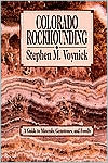 Colorado Rockhounding: A Guide to Minerals, Gemstones, and Fossils book written by Stephen M. Voynick