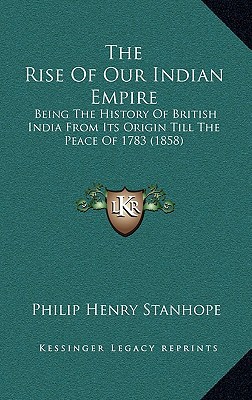 The Rise of Our Indian Empire the Rise of Our Indian Empire magazine reviews