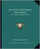 Ancient Mysteries Described book written by William Hone