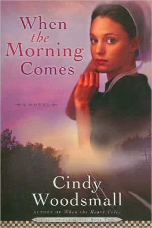 When the Morning Comes (Sisters of the Quilt Series #2) book written by Cindy Woodsmall