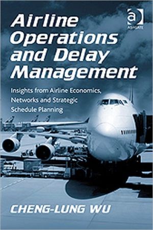 Airline Operations and Delay Management book written by Cheng-Lung Wu