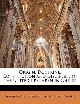 Origin, Doctrine, Constitution and Discipline of the United Brethren in Christ magazine reviews