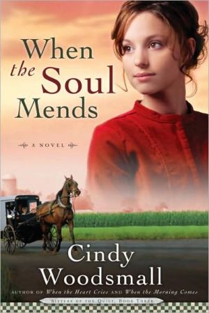 When the Soul Mends (Sisters of the Quilt Series #3) book written by Cindy Woodsmall