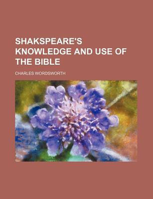 Shakspeare's Knowledge and Use of the Bible magazine reviews