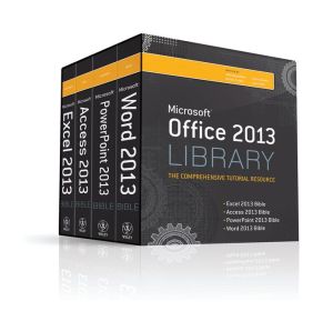 Office 2013 Library Excel 2013 Bible, Access 2013 Bible, PowerPoint 2013 Bible, Word 2013 Bible magazine reviews