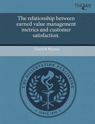 The Relationship Between Earned Value Management Metrics and Customer Satisfaction. magazine reviews