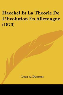 Haeckel Et La Theorie de L'Evolution En Allemagne magazine reviews