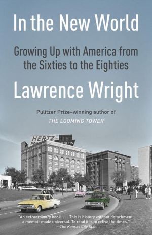 In the New World: Growing Up with America, 1960-1984 written by Lawrence Wright