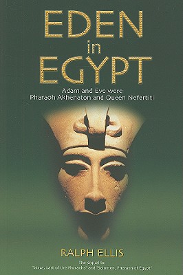 Eden in Egypt: Adam and Eve Were Pharaoh Akhenaton and Queen Nefertiti magazine reviews