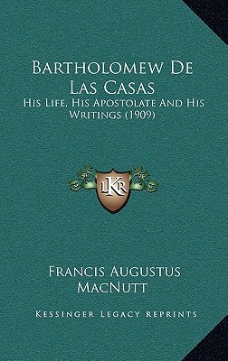 Bartholomew de Las Casas: His Life, His Apostolate and His Writings magazine reviews