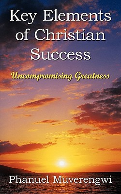 Key Elements of Christian Success: Uncompromising Greatness magazine reviews