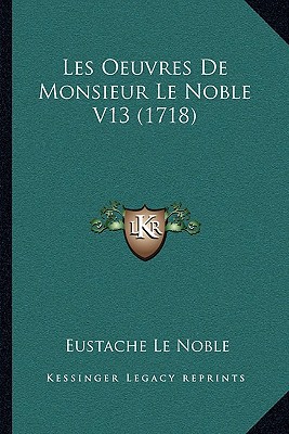 Les Oeuvres de Monsieur Le Noble V13 magazine reviews